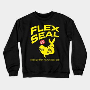 As Seen On TV Flex Seal Stronger Than Your Average Seal Crewneck Sweatshirt